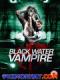 Vùng Nước Đen - The Black Water Vampire
