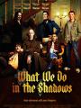 Chúng Ta Làm Gì Trong Bóng Tối - What We Do In The Shadows