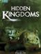 Những Vương Quốc Bí Ẩn - Hidden Kingdoms