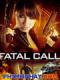 Cuộc Gọi Lâm Nạn - Fatal Call