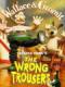 Wallace Và Gromit: Chiếc Quần Rắc Rối - Wallace & Gromit In The Wrong Trousers