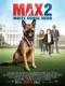 Chú Chó Max 2: Người Hùng Nhà Trắng - Max 2: White House Hero