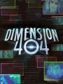 Không Gian 404 Phần 1 - Dimension 404 Season 1