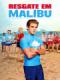 Đội Cứu Hộ Malibu - Malibu Rescue