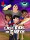Những Đứa Trẻ Cuối Cùng Trên Trái Đất - The Last Kids On Earth