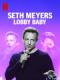Đứa Bé Ở Sảnh - Seth Meyers: Lobby Baby