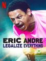 Hợp Pháp Hóa Mọi Thứ - Eric Andre: Legalize Everything