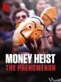 Phi Vụ Triệu Đô: Một Hiện Tượng - Money Heist: The Phenomenon