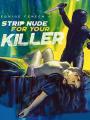Khỏa Thân Trước Kẻ Thù - Strip Nude For Your Killer