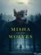 Misha Và Bầy Sói - Misha And The Wolves