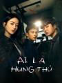 Ai Là Hung Thủ - Who Is The Murderer Original