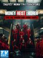 Phi Vụ Triệu Đô: Hàn Quốc - Money Heist: Korea