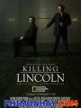 Ám Sát Tổng Thống Lincoln - Killing Lincoln
