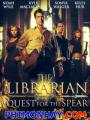 Hành Trình Tìm Kho Báu 1 - The Librarian: Quest For The Spear