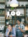 Chia Tay Trăm Lần - Break Up 100
