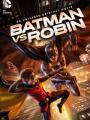 Người Dơi Và Robin - Batman Vs Robin