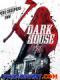 Ngôi Nhà Bí Ẩn - Dark House