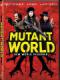 Thế Giới Mutant - Mutant World