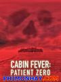 Trạm Dừng Tử Thần 3 - Cabin Fever 3: Patient Zero