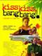 Nụ Hôn Và Họng Súng - Kiss Kiss Bang Bang