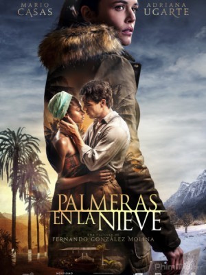Đảo Tình Yêu Palm Trees In The Snow: Palmeras En La Nieve.Diễn Viên: Mario Casas,Adriana Ugarte,Macarena García,Daniel Grao