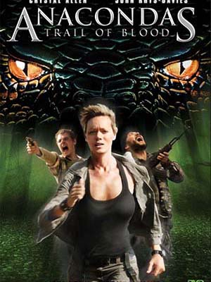 Trăn Khổng Lồ 4 Anacondas: Trail Of Blood.Diễn Viên: Crystal Allen,Linden Ashby,Danny Midwinter