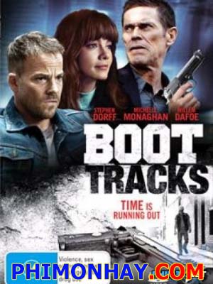 Quyết Tâm Rửa Hận Boot Tracks.Diễn Viên: Stephen Dorff,Michelle Monaghan And Willem Dafoe