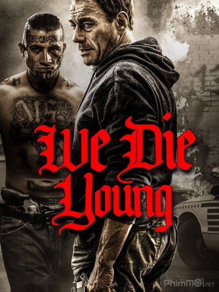 Đoản Mạng We Die Young.Diễn Viên: Mark Wahlberg,Taylor Kitsch,Emile Hirsch