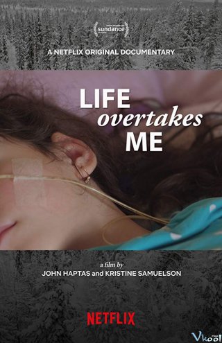 Cuộc Sống Bắt Kịp Tôi Life Overtakes Me.Diễn Viên: Kristine Samuelson,John Haptas,Kristine Samuelson