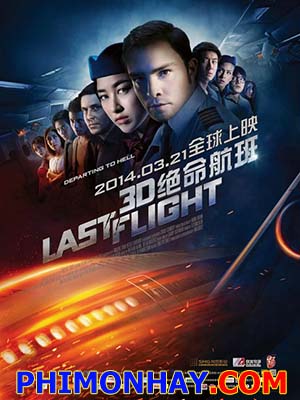 Chuyến Bay Cuối Cùng Last Flight.Diễn Viên: Ed Westwick,Zhu Zhu,Leon Lee