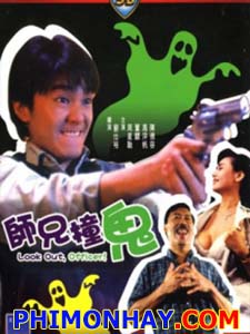 Cảnh Sát Gặp Ma - Sư Huynh Trúng Tà: Look Out Officer Thuyết Minh (1990)