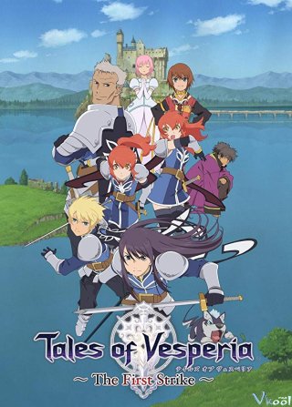 Câu Chuyện Về Vesperia Tales Of Vesperia: The First Strike.Diễn Viên: Fumiko Orikasa,Hiroki Takahashi,Akio Ohtsuka