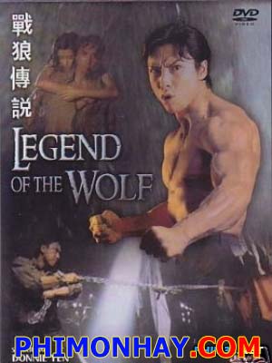Chiến Lang Truyền Thuyết Legend Of The Wolf.Diễn Viên: Chung Tử Đơn,Lý Nhược Đồng,Dayo