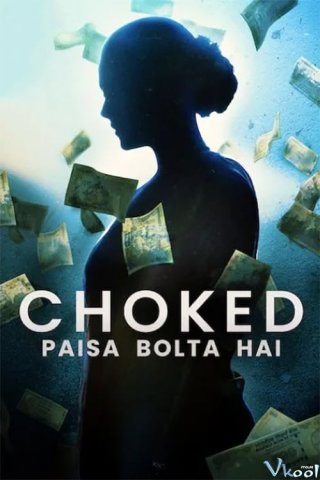 Bóp Nghẹt Choked: Paisa Bolta Hai.Diễn Viên: Arjun Kapoor,Alia Bhatt,Amrita Singh