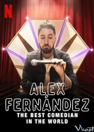 Diễn Viên Hài Xuất Sắc Nhất Thế Giới Alex Fernández: The Best Comedian In The World.Diễn Viên: Petunia,John Mulaney,Amanda Walsh