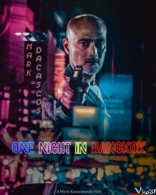 Đêm Bangkok Đẫm Máu One Night In Bangkok.Diễn Viên: Nicolas Cage,Michael Peña,Maria Bello