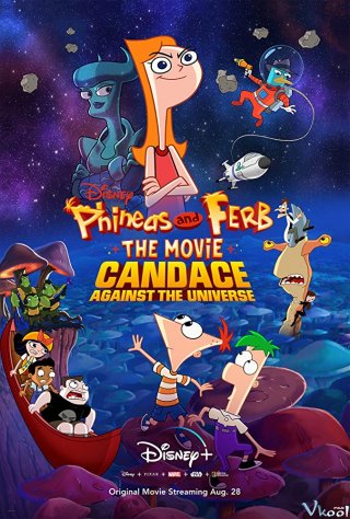 Candace Chống Lại Vũ Trụ Phineas And Ferb The Movie: Candace Against The Universe.Diễn Viên: Kristen Anderson,Lopez,Kristen Bell,Chris Buck