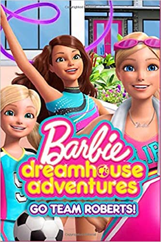 Cuộc Phiêu Lưu Trong Ngôi Nhà Mơ Ước: Đi Nào Đội Roberts Barbie Dreamhouse Adventures: Go Team Roberts.Diễn Viên: Seiran Kobayashi,Nana Mizuki,Satsumi Matsuda