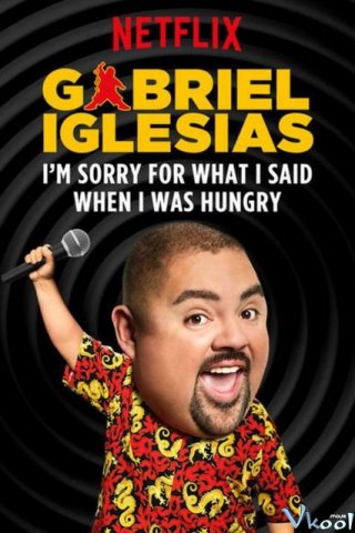 Xin Lỗi Vì Những Lời Tôi Nói Lúc Đói Gabriel Lglesias: I’M Sorry For What I Said When I Was Hungry