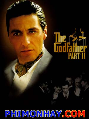 Bố Già 2 The Godfather 2.Diễn Viên: Al Pacino,Robert De Niro,Robert Duvall