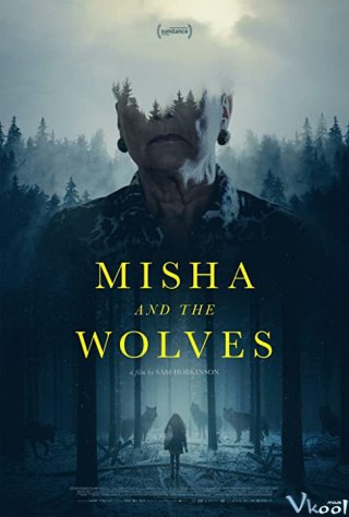 Misha Và Bầy Sói Misha And The Wolves.Diễn Viên: Tim Allen,Sigourney Weaver,Alan Rickman