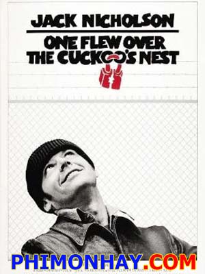 Bay Trên Tổ Chim Cúc Cu One Flew Over The Cuckoos Nest.Diễn Viên: Jack Nicholson,Louise Fletcher