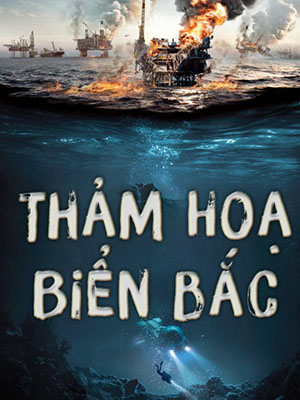 Thảm Hoạ Biển Bắc - The Burning Sea Thuyết Minh (2021)