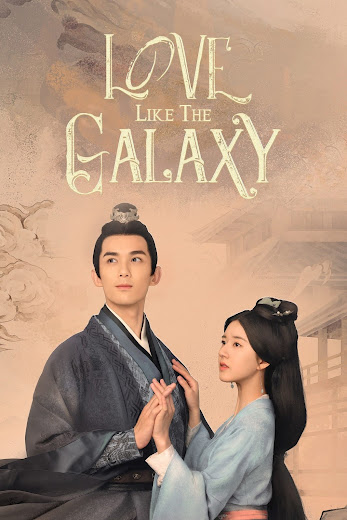 Tinh Hán Xán Lạn - Love Like The Galaxy Thuyết Minh (2022)