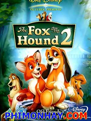 Cáo Và Chó Săn 2 He Fox And The Hound 2.Diễn Viên: Mel Gibson,Julia Sawalha,Phil Daniels