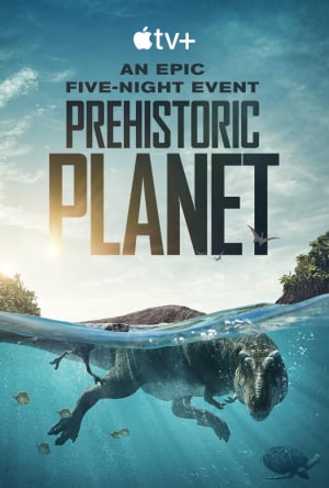 Hành Tinh Thời Tiền Sử Phần 1 - Prehistoric Planet Season 1 Thuyết Minh (2022)