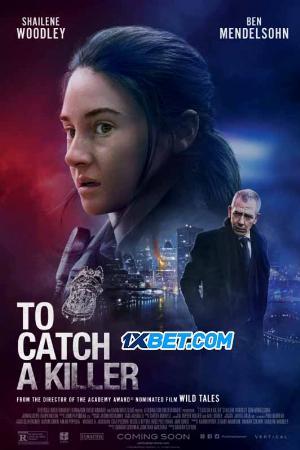 Truy Bắt Kẻ Gian Ác - To Catch A Killer Việt Sub (2023)