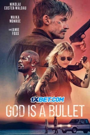 God Is A Bullet - Nick Cassavetes Việt Sub (2023)