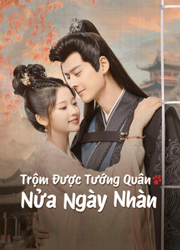 Trộm Được Tướng Quân Nửa Ngày Nhàn - The Substitute Princess's Love Việt Sub (2023)
