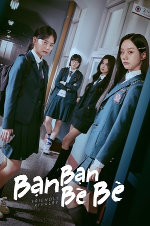 Bạn Bạn Bè Bè Friendly Rivalry.Diễn Viên: Tưởng Y Y,Tạ Giai Kiến,Trương Dư Hi,Chu Nguyên Băng,Triệu Dịch Hoan